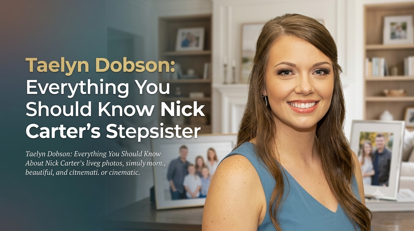 Taelyn Dobson: 4 Common Myths, Amazing Facts, and Her Private Life Explained